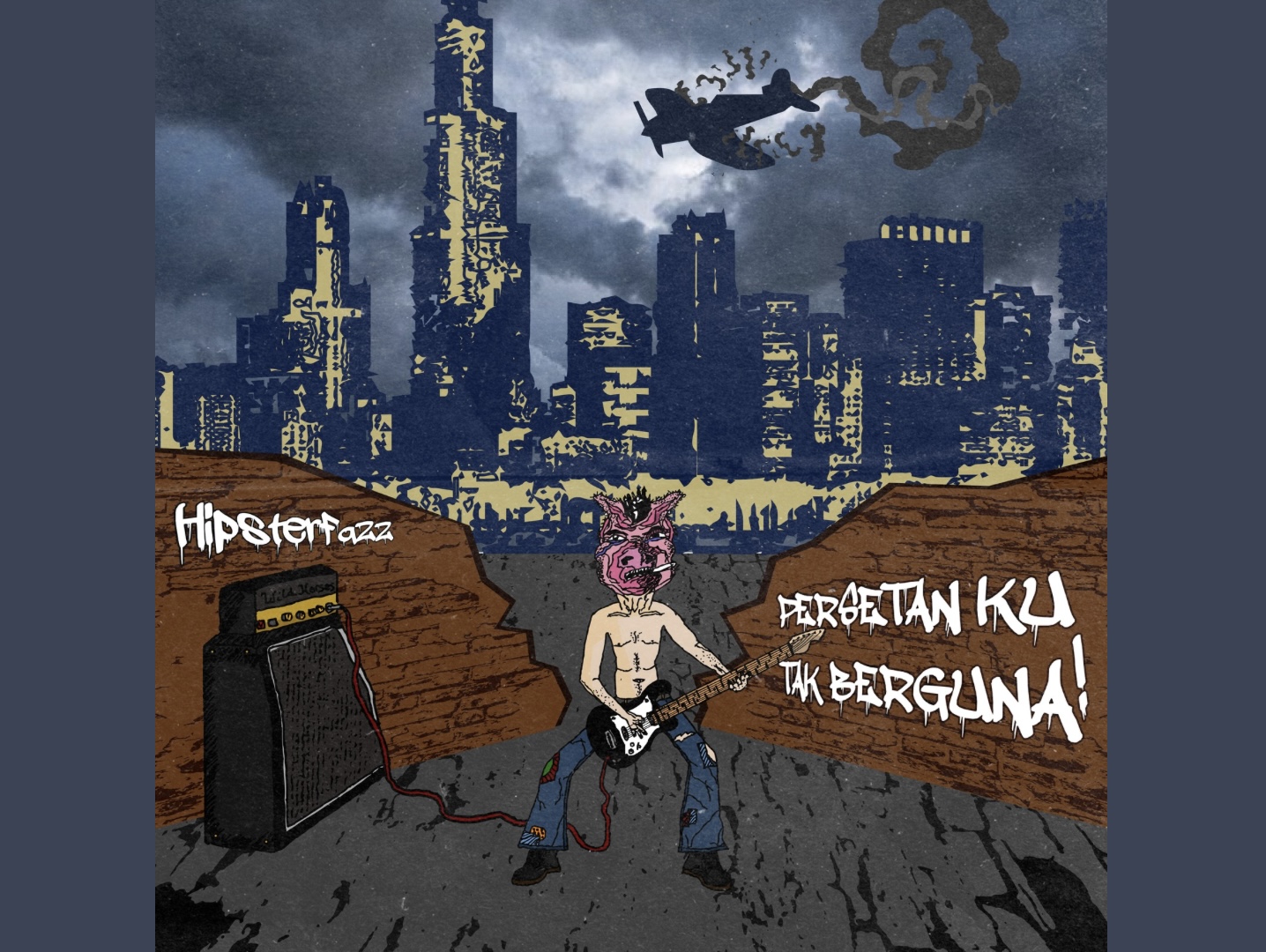 Hipsterfazz: Persetan Ku Tak Berguna